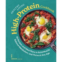 Healthy Living High Protein Cookbook By Toby Amidor