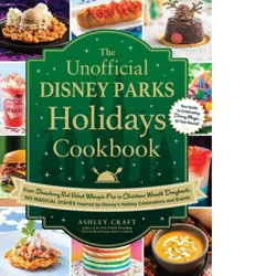 Simon & Schuster The Unofficial Disney Parks Holidays Cookbook - (Unofficial Cookbook Gift) by Ashley Craft (Hardcover)