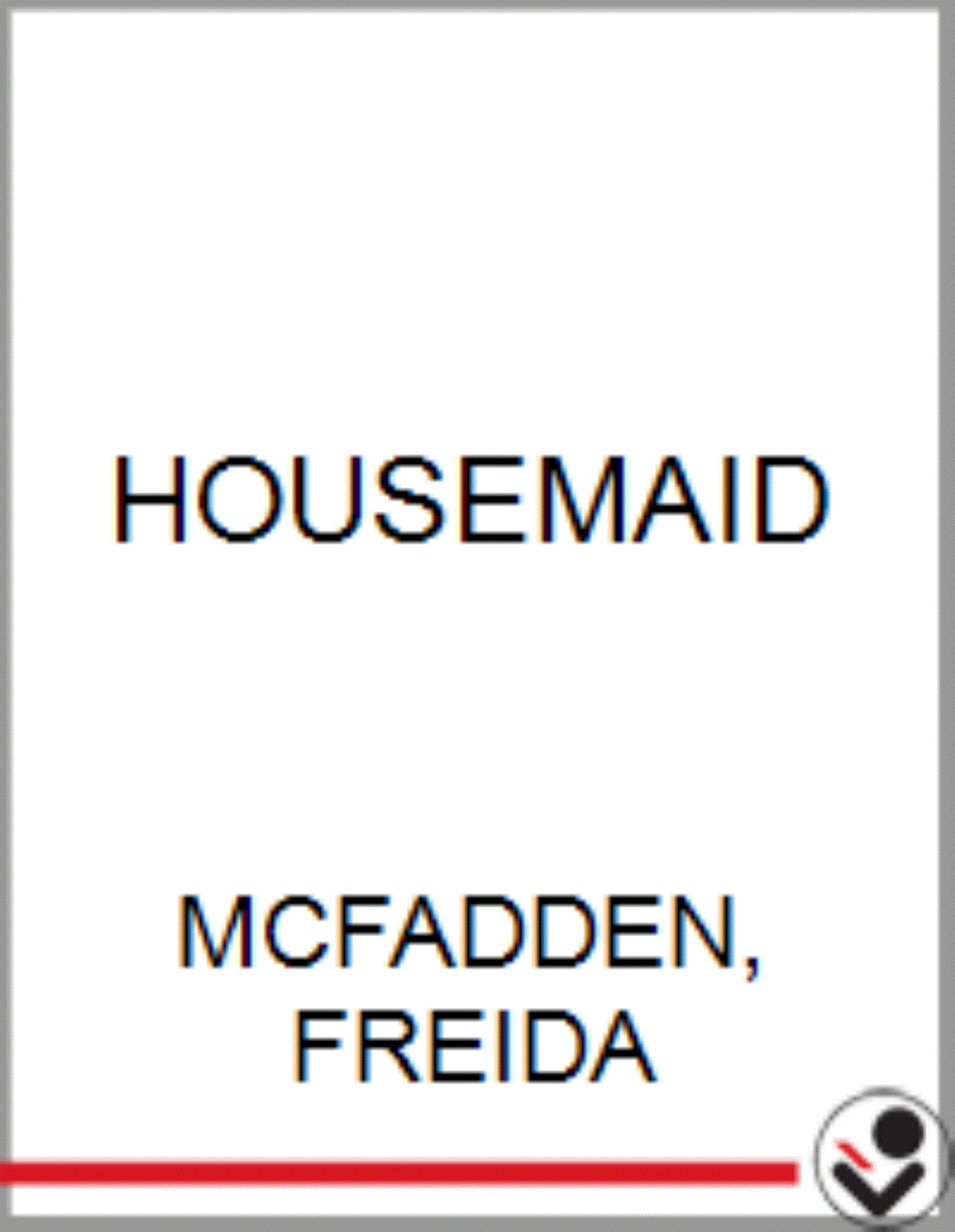 slide 1 of 1, THE HOUSEMAID By FREIDA MCFADDEN, 1 ct