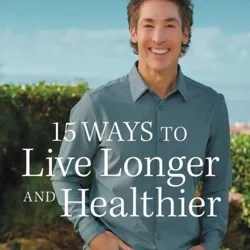 Hachette Book Group 15 Ways to Live Longer and Healthier - by Joel Osteen (Hardcover)
