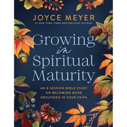 Growing In Spiritual Maturity By Joyce Meyer