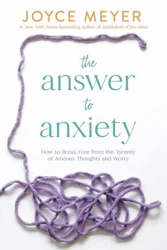 Hachette Book Group The Answer to Anxiety - by Joyce Meyer (Hardcover)