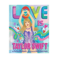 Simon & Schuster Love Is Taylor Swift - by Patty Michaels (Hardcover)