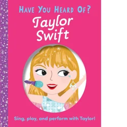Have You Heard of Taylor Swift? - by Editors of Silver Dolphin Books (Board Book)