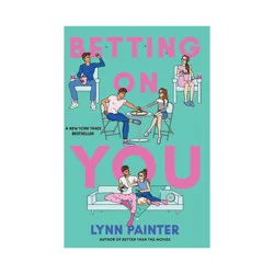 Simon & Schuster Betting on You - by Lynn Painter (Paperback)