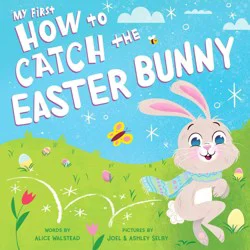 My First How To Catch The Easter Bunny By Alice Walstead