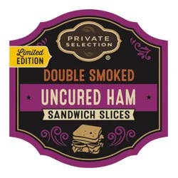 Private Selection Limited Edition Double Smoked Uncured Ham Sandwich Slices