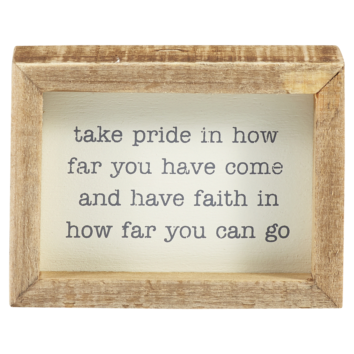 slide 1 of 1, Take Pride In How Far You Have Come And Have Faith In How Far You Can Go Inset Box sign, 1 ct