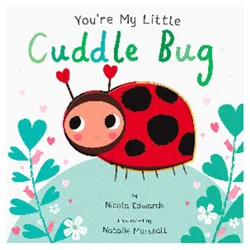 You're My Little Cuddle Bug Board Book By Nicola Edwards