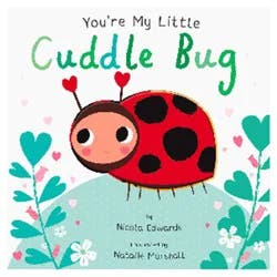 You're My Little Cuddle Bug Board Book By Nicola Edwards