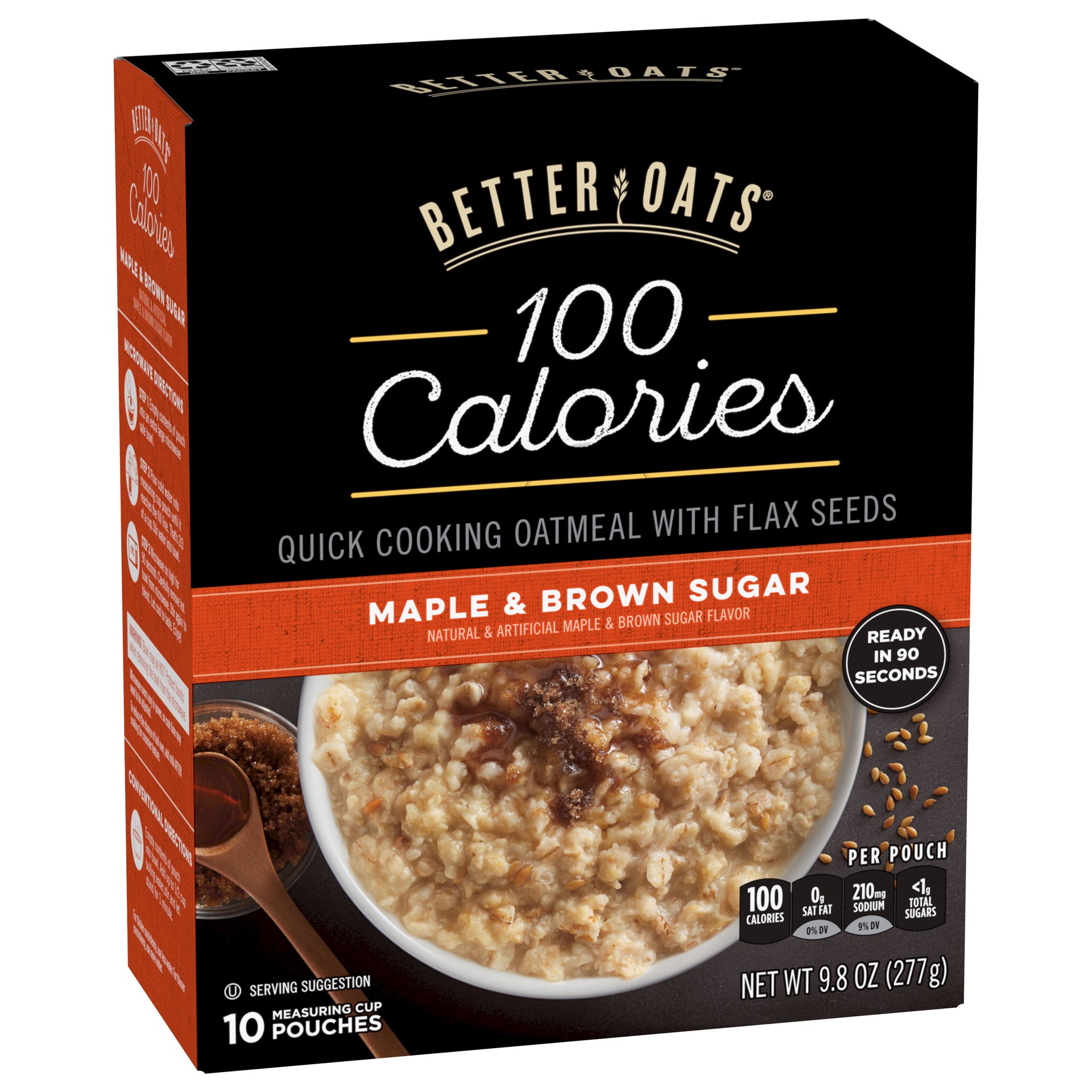 slide 5 of 5, Better Oats 100 Calorie Maple and Brown Sugar Oatmeal with Flax Seeds, 10 Instant Oatmeal Pouches, 9.8 OZ Pack, 9.8 oz