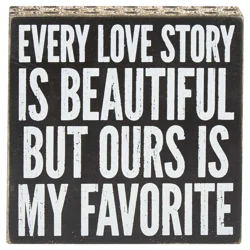 Every Love Story Is Beautiful But Ours Is My Favorite Box Sign