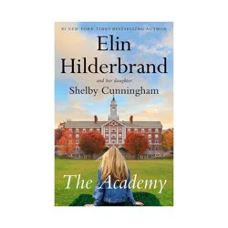 Hachette Book Group The Academy - by Elin Hilderbrand & Shelby Cunningham (Hardcover)