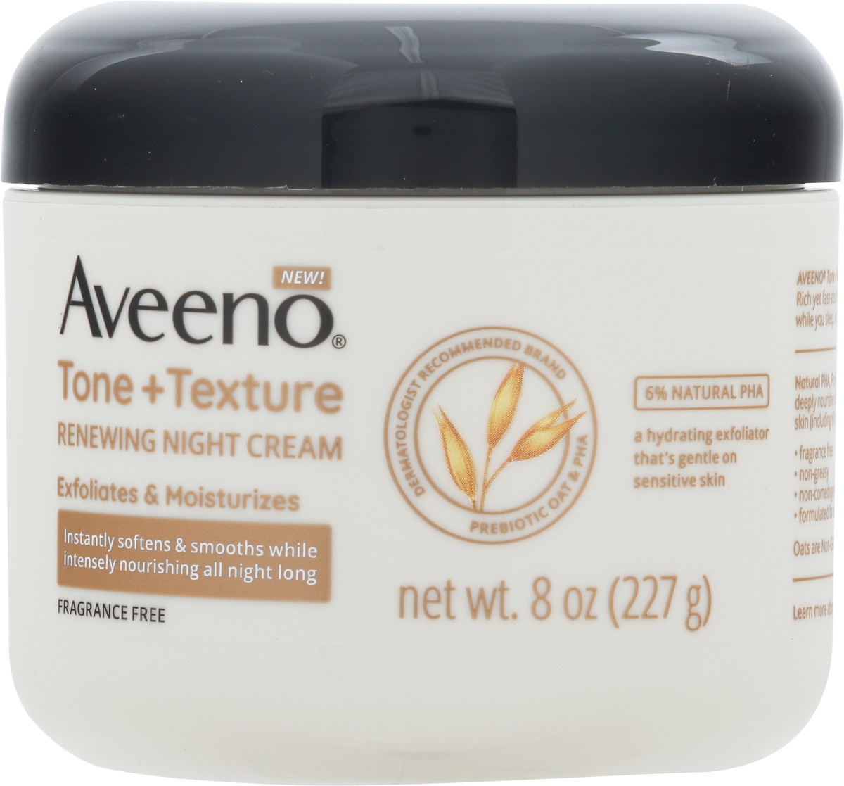 slide 6 of 9, Aveeno Tone + Texture Renewing Body Night Cream With Prebiotic Oat, Gently Exfoliates & Moisturizes Sensitive Skin, Instantly Softens & Smooths & Intensely Nourishes, Fragrance-Free, 8 oz, 8 oz
