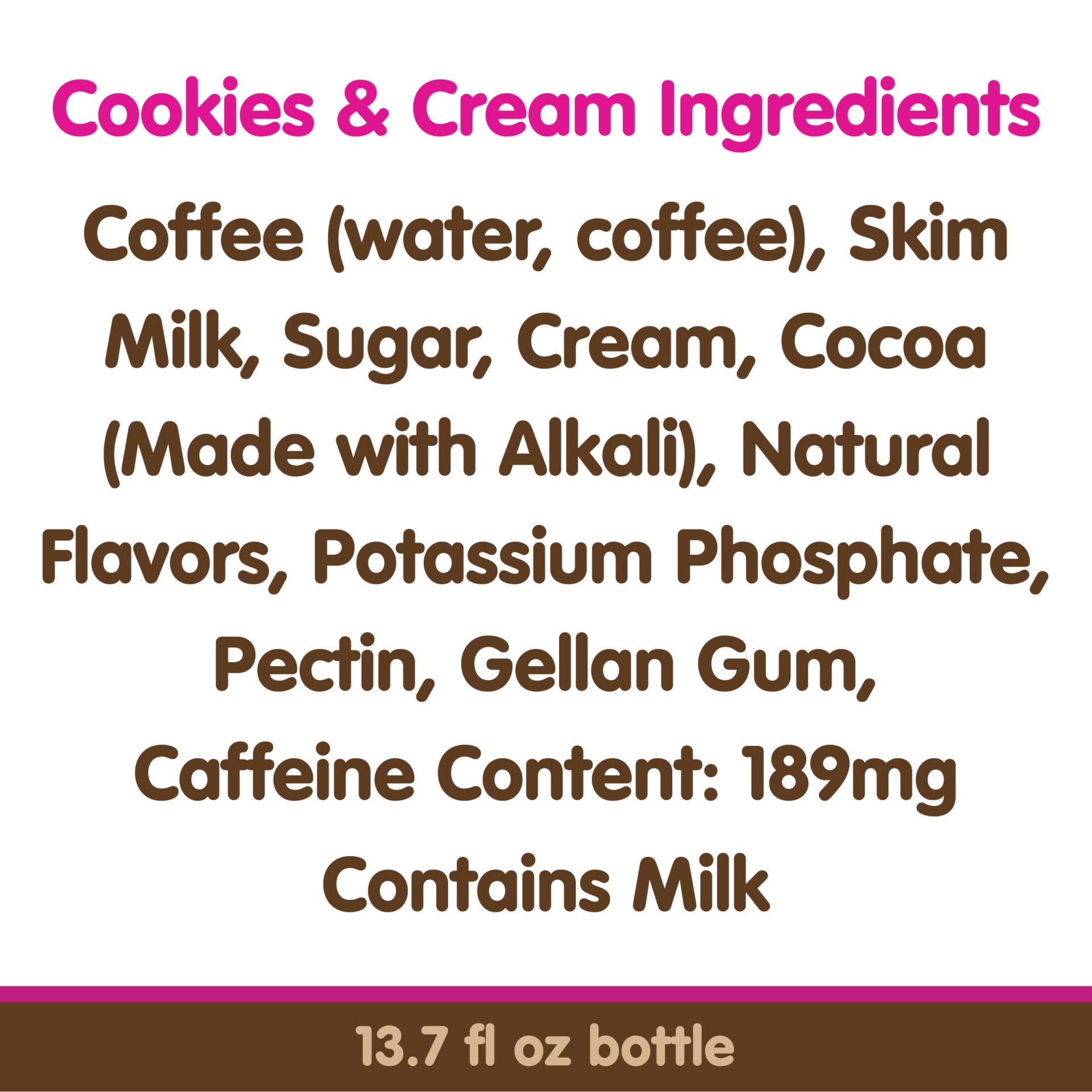 slide 6 of 10, Dunkin' Cookies & Cream Iced Coffee 13.7 oz, 13.7 fl oz